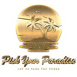 PICK YOUR PARADISE LET US TAKE YOU THERE logo