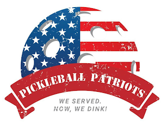 PICKLEBALL PATRIOTS WE SERVED NOW, WE DINK! logo