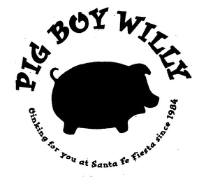 PIG BOY WILLY OINKING FOR YOU AT SANTA FE FIESTA SINCE 1984 logo