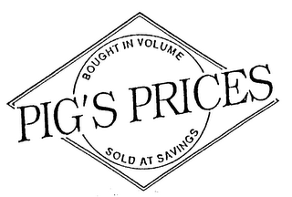 PIG'S PRICES BOUGHT IN VOLUME SOLD AT SAVINGS logo