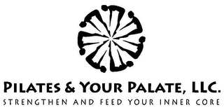 PILATES & YOUR PALATE, LLC. STRENGTHEN AND FEED YOUR INNER CORE logo