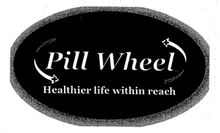 PILL WHEEL HEALTHIER LIFE WITHIN REACH