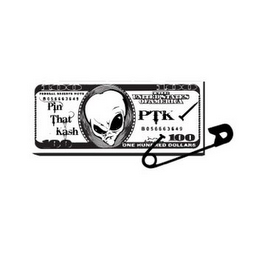 PIN THAT KASH PTK FEDERAL RESERVE NOTE THE UNITED STATES OF AMERICA B056663649 100 ONE HUNDRED DOLLARS logo