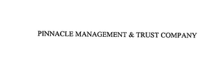 PINNACLE MANAGEMENT & TRUST COMPANY