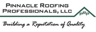 PINNACLE ROOFING PROFESSIONALS, LLC BUILDING A REPUTATION OF QUALITY logo