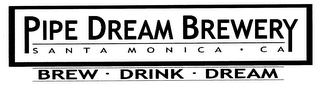 PIPE DREAM BREWERY SANTA MONICA · CA BREW · DRINK · DREAM logo