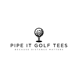 PIPE IT GOLF TEES BECAUSE DISTANCE MATTERS logo