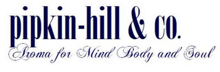 PIPKIN-HILL & CO. AROMA FOR MIND BODY AND SOUL logo