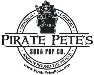 PIRATE PETE'S SODA POP CO. GOURMET KNOWN ROUND THE WORLD ORIGINAL WWW.PIRATEPETESSODA.COM logo