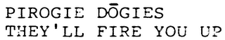PIROGIE DOGIES THEY'LL FIRE YOU UP logo