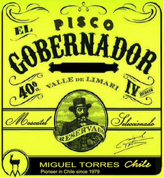 PISCO EL GOBERNADOR VALLE DE LIMARI 400GL IV REGION MOSCATEL SELECCIONADO RESERVADO MIGUEL TORRES MIGUEL TORRES CHILE PIONEER IN CHILE SINCE 1979 logo