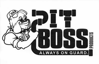 PIT BOSS PRODUCTS ALWAYS ON GUARD. USA logo