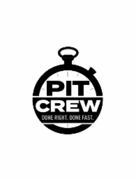PIT CREW DONE RIGHT. DONE FAST.