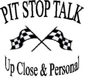 PIT STOP TALK UP CLOSE & PERSONAL logo