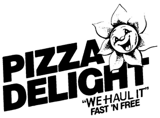 PIZZA DELIGHT "WE HAUL IT" FAST 'N FREE logo