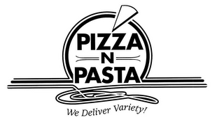 PIZZA N PASTA WE DELIVER VARIETY! logo