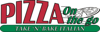 PIZZA ON THE GO TAKE 'N' BAKE ITALIAN logo