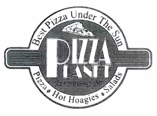 PIZZA PLANET BEST PIZZA UNDER THE SUN PIZZA HOT HOAGIES SALADS logo