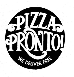 PIZZA PRONTO! WE DELIVER FREE logo