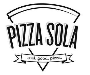 PIZZA SOLA REAL. GOOD. PIZZA. logo