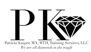 PK PATRICIA KASPER, MA, MTH, TRAINING SERVICES, LLC WE ARE ALL DIAMONDS IN THE ROUGH logo