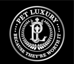 PL PET LUXURY BECAUSE THEY'RE WORTH IT logo