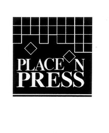 PLACE N PRESS