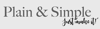 PLAIN & SIMPLE JUST MAKE IT! logo