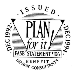 PLAN FOR IT! FASB STATEMENT #106 BENEFIT DESIGN CONSULTANTS DEC 1992 ISSUED DEC 1994 logo
