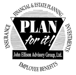PLAN FOR IT! INSURANCE FINANCIAL & ESTATE PLANNING INVESTMENTS EMPLOYEE BENEFITS JOHN ELLISON ADVISORY GROUP, LTD. logo