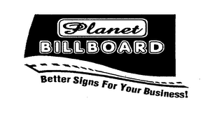 PLANET BILLBOARD BETTER SIGNS FOR YOUR BUSINESS! logo