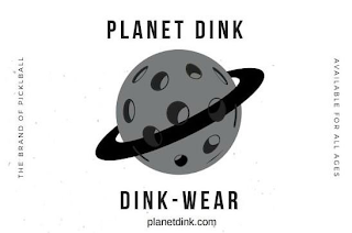 PLANET DINK  DINK - WEAR PLANETDINK.COM THE BRAND OF PICKLEBALL AVAILABLE FOR ALL AGES logo