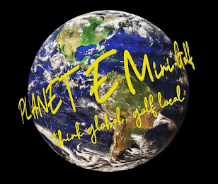 PLANET E MINI-GOLF THINK GLOBAL GOLF LOCAL logo