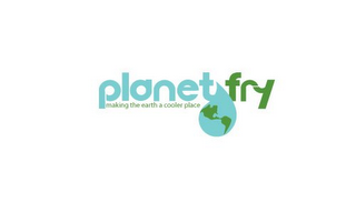 PLANET FRY MAKING THE EARTH A COOLER PLACE logo