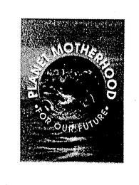 PLANET MOTHERHOOD FOR OUR FUTURE logo