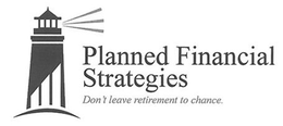 PLANNED FINANCIAL STRATEGIES DON'T LEAVE RETIREMENT TO CHANCE. logo