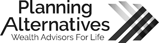 PLANNING ALTERNATIVES WEALTH ADVISORS FOR LIFE logo