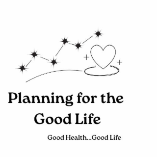 PLANNING FOR THE GOOD LIFE GOOD HEALTH... GOOD LIFE logo