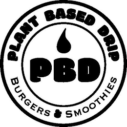 PLANT BASED DRIP PBD BURGERS & SMOOTHIES logo