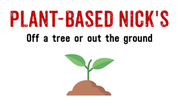 PLANT-BASED NICK'S OFF A TREE OR OUT THE GROUND logo