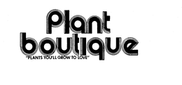 PLANT BOUTIQUE "PLANTS YOU'LL GROW TO LOVE" logo