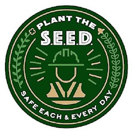 PLANT THE S.E.E.D. SAFE EACH & EVERY DAY