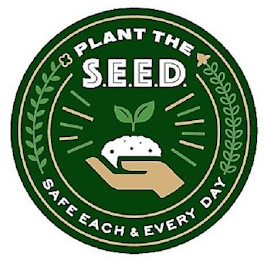 PLANT THE S.E.E.D. SAFE EACH & EVERY DAY logo