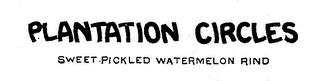 PLANTATION CIRCLES SWEET PICKLED WATERMELON RIND logo