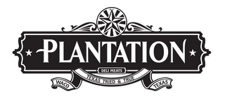 PLANTATION DELI MEATS TEXAS TRIED & TRUE WACO TEXAS logo