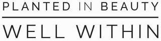 PLANTED IN BEAUTY WELL WITHIN logo