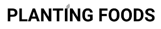 PLANTING FOODS logo