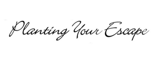 PLANTING YOUR ESCAPE logo