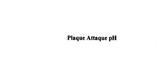 PLAQUE ATTAQUE PH
