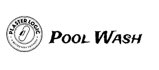 PLASTER LOGIC, A BETTER WAY TO FINISH, POOL WASH logo